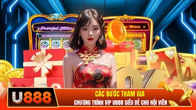 Các bước tham gia chương trình VIP U888 siêu dễ cho hội viên