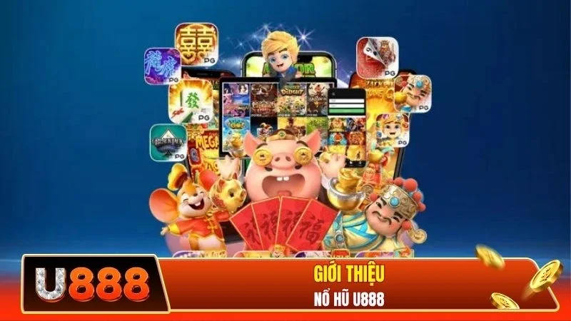 Giới thiệu nổ hũ U888