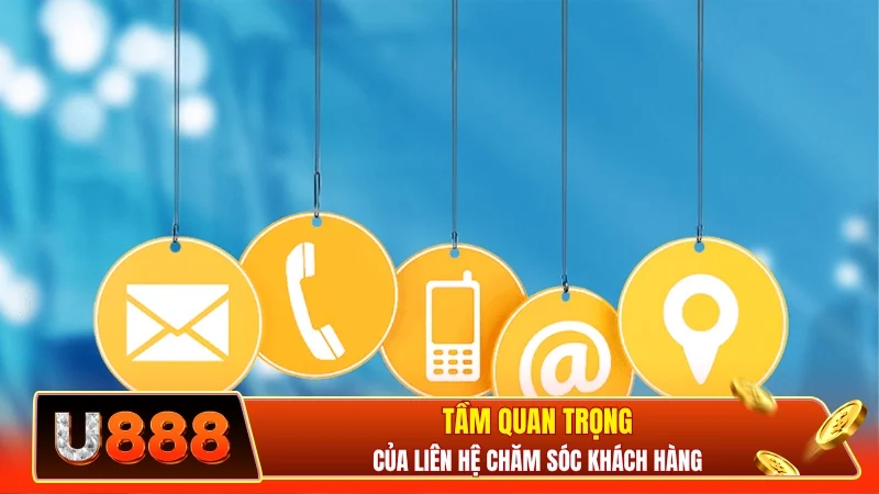 Tầm quan trọng của liên hệ chăm sóc khách hàng
